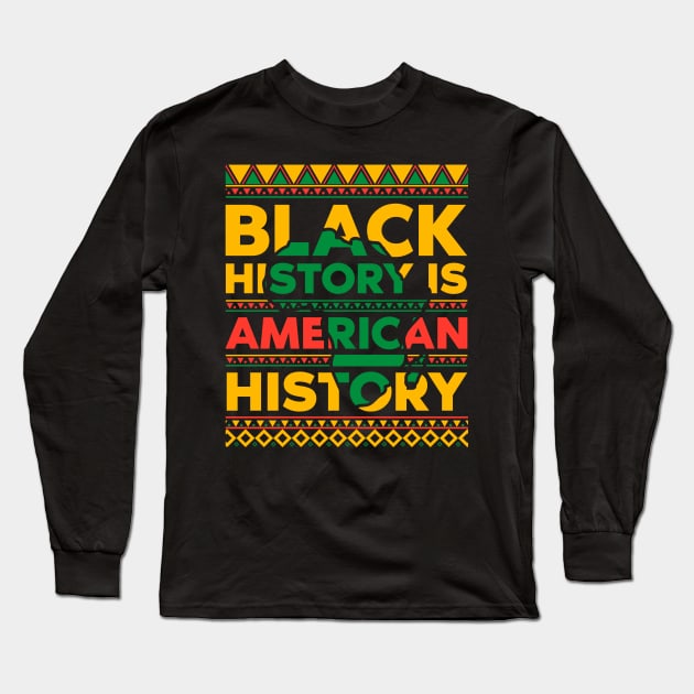 Black History is American History Long Sleeve T-Shirt by UrbanLifeApparel